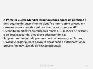O expansionismo europeu 39
Inicia-se a fase conhecida por Comunismo de Guerra (1918-
1921):
Proibição de todos os partidos (exceto o bolchevique que mudou
o nome para Partido Comunista);
Instauração da censura;
Perseguição de todos os opositores políticos;
 