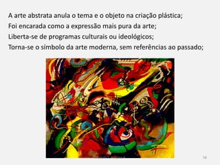 O significado do termo
Expressionismo em arte aplicou-
se à arte na qual a forma não
nasce diretamente da realidade
observada, mas de reações
emocionais e subjetivas à
realidade;
Munch, O grito 58
 