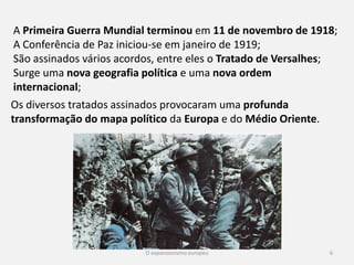 6
4 – Conhecer e compreender as transformações socioculturais das
primeiras décadas do século XX.
1. Caracterizar a sociedade europeia nas duas primeiras décadas
do século XX, salientando o peso crescente das classes médias e a
melhoria das condições de vida do operariado, apesar da
manutenção de grandes desequilíbrios sociais.
2. Relacionar os efeitos da guerra com a alteração de
mentalidades e costumes nos “loucos anos 20”.
3. Avaliar os efeitos da guerra ao nível da emancipação feminina,
problematizando temáticas atuais relativas à igualdade de género.
 
