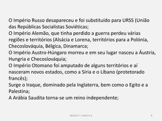 O expansionismo europeu 8
https://www.youtube.com/watch?v=ElBt6scahxU&list=PLrVbe-
vPkX7vX-A6TV4t5wZLJDiubZhj-
A História do século XX (1914-1939)
 