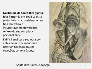 91
Nesta revista participaram nomes como Aquilino Ribeiro, Miguel
Torga e Ferreira de Castro entre outros;
A Presença defendeu a criação de uma literatura mais viva, livre,
oposta ao academismo e jornalismo rotineiro, primando pela crítica,
pela predominância do individual sobre o coletivo, do psicológico
sobre o social, da intuição sobre a razão. (wikipédia)
 