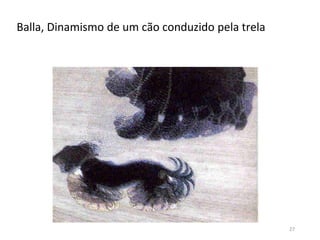 Balla, Dinamismo de um cão conduzido pela trela
27
 