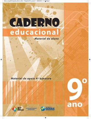 9ano_LinguaPortuguesa_Aluno_4bim - 27agosto2013_Layout 1 30/08/2013 11:11 Page 1

Caderno
educacional
Material do aluno

M...
