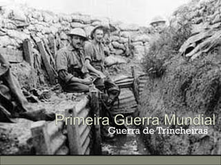 Guerra de Trincheiras
 