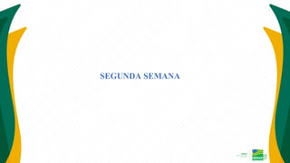 SEGUNDA SEMANA
 