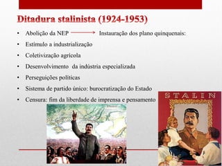 • Abolição da NEP Instauração dos plano quinquenais:
• Estímulo a industrialização
• Coletivização agrícola
• Desenvolvimento da indústria especializada
• Perseguições políticas
• Sistema de partido único: burocratização do Estado
• Censura: fim da liberdade de imprensa e pensamento
 