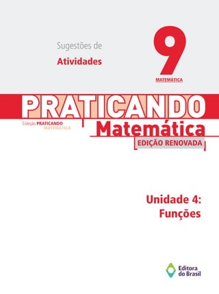 PRATICANDO
Unidade 4:
Funções
Matemática
Coleção PRATICANDO
MATEMÁTICA
EDIÇÃO RENOVADA
Sugestões de
Atividades
MATEMÁTICA
9
 