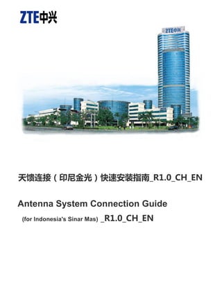 天馈连接（印尼金光）快速安装指南_R1.0_CH_EN
Antenna System Connection Guide
(for Indonesia's Sinar Mas) _R1.0_CH_EN
 