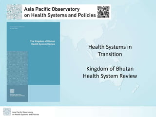 APO The Kingdom of Bhutan Health System Review (Health in Transition)