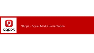9Apps – Social Media Presentation
 