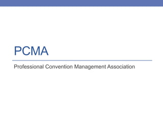 PCMA
Professional Convention Management Association
 