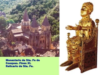Monasterio de Sta. Fe de
Conques. Fines XI.
Relicario de Sta. Fe.
 