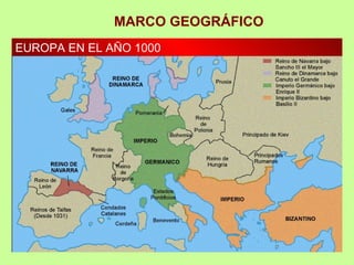 MARCO GEOGRÁFICO
EUROPA EN EL AÑO 1000
 