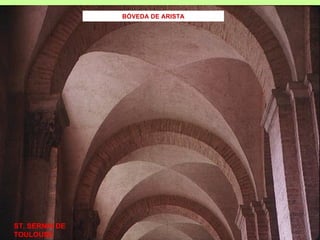 BÓVEDA DE ARISTA




ST. SERNIN DE
TOULOUSE
 