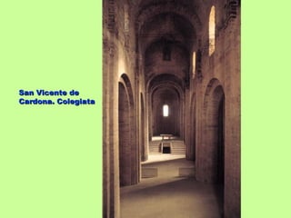 San Vicente de
Cardona. Colegiata
 