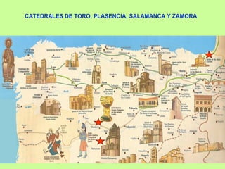 CATEDRALES DE TORO, PLASENCIA, SALAMANCA Y ZAMORA
 
