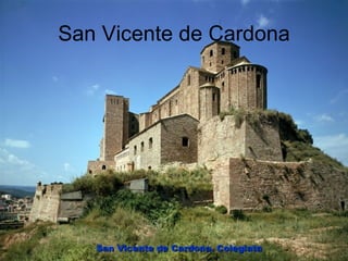 San Vicente de Cardona




   San Vicente de Cardona. Colegiata
 