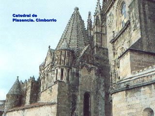 Catedral de
Plasencia. Cimborrio
 