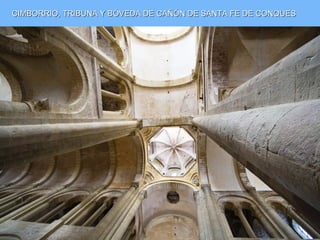 CIMBORRIO, TRIBUNA Y BÓVEDA DE CAÑÓN DE SANTA FE DE CONQUES
 