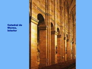 Catedral de
Worms.
Interior
 