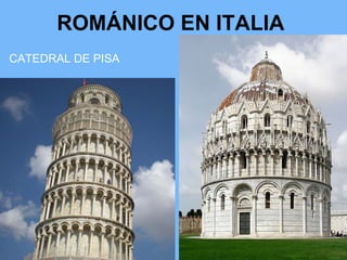 ROMÁNICO EN ITALIA
CATEDRAL DE PISA
 