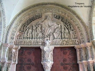 Tímpano.
Magdalena de Vezelay
 