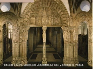 Pórtico de la Gloria, Santiago de Compostela. Es triple, y simboliza la Trinidad.
 