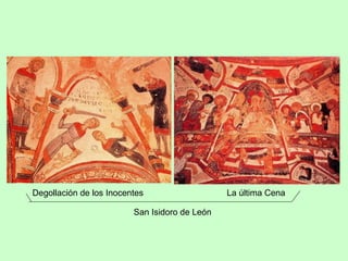Degollación de los Inocentes                   La última Cena

                         San Isidoro de León
 