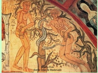 Adán y Eva.
Santa Cruz de Maderuelo
 