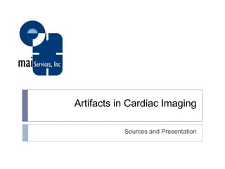 Artifacts in Cardiac Imaging
Sources and Presentation
 