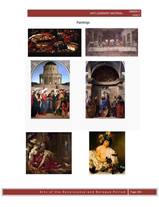 ARTS LEARNERS’ MATERIAL
GRADE 9
Unit 2
A r t s o f t h e R e n a i s s a n c e a n d B a r o q u e P e r i o d Page 203
Paintings
 