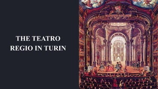 THE TEATRO
REGIO IN TURIN
 