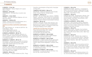 PÁGINA INICIAL
SUDESTE
100
21/09/2015 - 17h às 18h
PERFORMANCE - Dança indígena com o grupo
Mães da Maré.
26/09/2015 - 20h às 23h
LANÇAMENTO - CD Duas Ilhas, do cantor José
Araújo.
26/09/2015 - 14h às 15h30
OFICINA - Técnicas milenares indígenas, com a ar-
tesã Twry Pataxó.
26/09/2015 - 19h30 às 23h
SARAU - Noite de Primavera EnSOLarada, com a
poetisa Ivone Alves Sol e convidados.
CENTRO DE ARTES E ESPORTES UNIFICADOS -
CEU
Est. União Indústria, s/n - ao lado do CIEP 281, Ga-
briela Mistral - Posse
caiopriori@petropolis.rj.gov.br
Tel: (24) 9882-78305 (24) 2233-1200
01/09/2015 a 30/09/2015 - 09h às 17h
RECREAÇÃO - No CEU, anfiteatro, telecentro, bi-
blioteca, auditório, quadra de esportes, equipamen-
tos de ginástica, playground, pistas para caminhada
e manobras de skate.
04/09/2015 a 11/09/2015 - 09h às 17h
EXPOSIÇÃO - Raul de Leoni e o Jardim de Sonetos.
Homenagem ao poeta petropolitano, as escolas da
região farão cartazes sobre sua vida e obra.
04/09/2015 - 09h às 12h
OFICINA – Ideia. Projeto Vídeo Geração, para alunos
do 6º ao 9º ano do Ensino Fundamental da Rede
Municipal. Objetivo: a iniciação ao Áudio Visual. Par-
ceria Prefeitura, FCTP e SESC.
13/09/2015 - 08h às 14h
RECREAÇÃO - 1º Passeio Ciclístico do CEU - Praça
Corta Rio, concentração na Praça às 8h. Inscrições
na Praça CEU.
14/09/2015 a 02/10/2015 - 09h às 17h
EXPOSIÇÃO - Mostra de máscaras Faces Ocultas.
Artista: Johanna Damme. Entrada franca.
16/09/2015 - 18h30 às 21h
OFICINA - SEI unir forças para melhorar. SEBRAE.
Objetivo: Apresentar novas formas de empreender
coletivamente por meio da criação de organizações
coletivas. Programa Sebrae Empreendedor Individual
18/09/2015 - 09h às 12h
OFICINA – Produção. Projeto Vídeo Geração, para
alunos do 6º ao 9º ano do Ensino Fundamental da
Rede Municipal. Objetivo: a iniciação ao Áudio Visu-
al. Parceria Prefeitura, FCTP e SESC.
CENTRO DE CULTURA RAUL DE LEONI
Praça Visconde de Mauá, 305 - Centro
marianalopez@petropolis.rj.gov.br
Tel: (24) 2233-1222 (24) 2233-1200
04/09/2015 a 27/09/2015 - 09h às 18h30
EXPOSIÇÃO - Flores do Campo. Galeria Espaço
Alternativo. Artista Alexandre Fontes.
04/09/2015 a 27/09/2015 - 09h às 18h30
EXPOSIÇÃO - V Salão de Artes Visuais. Associação
Brasileira de Desenho e Artes Visuais (ABD) e Pe-
trópolis. Galeria Aloísio Magalhães. Curadoria Tânia
Leal.
04/09/2015 a 27/09/2015 - 09h às 18h30
EXPOSIÇÃO - ARTCloser / ARTInlight. Galeria Djani-
ra. Artista Dilherman Rosa.
04/09/2015 a 27/09/2015 - 09h às 18h30
EXPOSIÇÃO - A Leveza do Aço em Pot-Pourri. Ga-
leria Van Djik. Artista Daniela Vitta.
21/09/2015 - 16h às 18h
EXIBIÇÃO DE FILME - Caramuru - A invenção do
Brasil. Cine Humberto Mauro. Capacidade 56 luga-
res. Entrada franca. Direção: Guel Arraes. Comédia.
Brasil, 2001. Faixa etária 12 anos.
21/09/2015 - 19h às 21h
EXIBIÇÃO DE FILME - Escolarizando o Mundo. Cine
Humberto Mauro. Capacidade 56 lugares. Entrada
franca. Direção: Carol Back. Documentário. USA/
Índia, 2011. Faixa etária livre.
21/09/2015 a 25/09/2015 - 08h às 18h30
VISITAÇÃO - Para incentivar a leitura, a Biblioteca
Municipal Central Gabriela Mistral estará aberta ao
público com livros e vídeos voltados para a temática
indígena à disposição de todos.
22/09/2015 - 16h às 18h
EXIBIÇÃO DE FILME - A Missão. Cine Humberto
Mauro. Capacidade 56 lugares. Entrada franca. Dire-
ção: Roland Joffé. Drama. Reino Unido, 1986. Faixa
etária 14 anos.
22/09/2015 - 19h às 21h
EXIBIÇÃO DE FILME - Enterrem meu coração na
Curva do Rio, no Cine Humberto Mauro. Capacida-
de 56 lugares. Entrada franca. Direção: Yves Simo-
neau. Drama/ Histórico. USA, 2007. Faixa etária 14
anos.
24/09/2015 - 16h às 18h
EXIBIÇÃO DE FILME - Tainá uma aventura na Ama-
zônia. Cine Humberto Mauro. Capacidade 56 luga-
res. Entrada franca. Direção: Tânia Lamarca e Sérgio
Bloch. Infanto-juvenil/ Aventura. Brasil, 2001. Faixa
etária livre
24/09/2015 - 19h às 21h
EXIBIÇÃO DE FILME - Uma História de Amor e Fú-
ria. Cine Humberto Mauro. Capacidade 56 lugares.
 