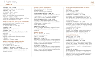 PÁGINA INICIAL
SUDESTE
104
27/09/2015 - 11h às 13h30
EXIBIÇÃO DE FILME - A FAB na Amazônia
27/09/2015 - 10h às 14h
EXPOSIÇÃO - Carros Antigos
27/09/2015 - 10h às 14h
AÇÃO - Demonstração de Aeromodelismo
27/09/2015 - 09h30 às 15h30
VISITAÇÃO – Interior dos aviões Catalina, C-47 Dou-
glas, C 130 Hercules e C 115 Buffalo.
MUSEU CASA BUMBA MEU BOI EM MOVIMENTO
Estrada do Gericino, 80 - Casa 55 - Bangu
raizesdegericino@ig.com.br
Tel: (21) 3465-3959 (34) 3476-7812
21/09/2015 - 10h
ABERTURA: Literatura em cordel
21/09/2015 - 12h
VISITA GUIADA - Museu Casa Bumba Meu Boi Em
Movimento
21/09/2015 - 14h
OFICINA - Construção do boizinho de papel
21/09/2015 - 1h
EXIBIÇÃO DE FILMES - vídeos
MUSEU CASA DE BENJAMIN CONSTANT
Rua Monte Alegre, 255 - Santa Teresa
mcbc@museus.gov.br
Tel: (21) 3970-1168 (21) 3970-1177
21/09/2015 a 18/10/2015 - 10h às 17h
EXPOSIÇÃO - Índios, república e positivismo: Ron-
don e sua herança no acervo do Museu Casa de
Benjamin Constant.
MUSEU CASA DE RUI BARBOSA
Rua São Clemente, 134 - Botafogo
museu@rb.gov.br
Tel: (21) 3289-8683 (21) 3289-8682
22/09/2015 a 27/09/2015 - 11h às 15h
VISITA GUIADA - A V.E.M - Visita Especial Mediada
- três horários: 11h, 13h e 15h, de terça a sexta; e
14h15, 15h15 e 16h15, nos fins de semana.
22/09/2015 e 23/09/2015 - 10h às 14h30
VISITAÇÃO - Intercâmbio institucional no qual a
equipe de terceirizados do Museu Casa de Rui Bar-
bosa visitarão o Museu do Índio.
Local: Museu do Índio
25/09/2015 - 10h às 11h
AÇÃO - Contação de história na Biblioteca Infanto-
-juvenil Maria Mazzetti, tendo como foco lendas
indígena.
MUSEU DA FEB
Rua das Marrecas, 35 - Centro
anvfeb.museu@uol.com.br
Tel: (21) 2262-6609
25/09/2015 - 13h às 17h
VISITAÇÃO - O Museu da Força Expedicionária Bra-
sileira, tem como missão rememorar, divulgar e per-
petuar a história da Força Expedicionária Brasileira
durante a Segunda Guerra Mundial.
27/09/2015 - 13h às 17h
VISITAÇÃO - O Museu da Força Expedicionária Bra-
sileira, tem como missão rememorar, divulgar e per-
petuar a história da Força Expedicionária Brasileira
durante a Segunda Guerra Mundial
MUSEU DA JUSTIÇA DO ESTADO DO RIO DE
JANEIRO
Dom Manuel, 29 - Centro
dgcom.segam@tjrj.jus.br
Tel: (21) 3133-3814 (21) 3133-3766
17/08/2015 a 19/12/2015 - 10h às 18h
EXPOSIÇÃO - A cidade idealizada - O Rio de Ja-
neiro Através dos Cartões-Postais (1900/1930). A
evolução da cidade do Rio de Janeiro por meio dos
cartões postais.
18/05/2015 a 30/09/2015 - 10h às 18h
EXPOSIÇÃO - O Rio de Janeiro continua Índio. Cele-
bra os 450 anos da fundação da cidade, mostrando
a contribuição indígena, processos de aldeamentos
e outras evidências materiais.
26/09/2015 - 09h às 17h
AÇÕES - A primavera de museus será um evento
que reunirá uma serie de atividades culturais, in-
cluindo as que discutem aspectos indígenas.
MUSEU DA REPÚBLICA
Rua do Catete, 153 - Catete
mr.diretora@museus.gov.br
Tel: (21) 2127-0324 (21) 2127-0379
21/09/2015 a 27/09/2015 - 10h às 18h
AÇÃO EDUCATIVA - A partir da escultura Ubirajara
(c.1863), de L.Després, localizada no Palácio, produ-
zir material interpretativo e desenvolver ação educa-
tiva articulada com a escultura América, situada no
Jardim.
22/09/2015 - 18h às 21h
MESA REDONDA - Realizar a XXVII Jornada Repu-
blicana abordando o tema Museus e Memórias In-
dígenas, contando com a participação de represen-
tantes dos povos indígenas, além de professores,
pesquisadores e estudantes.
 