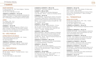 PÁGINA INICIAL
SUDESTE
108
RAIZES INDIGENAS
R. Pedro Ernesto, 36 - IPN- Parte Indígena - Gamboa
cricapan@hotmail.com
Tel: (21) 2516-7089 (98) 0116-504
19/09/2015 a 25/09/2015 - 14h às 18h
AÇÕES - Palestras,oficinas,exposição de artesanato de
varias etnias,vídeos, e o Teaser sobre O Sagrado Brasi-
leiro. O IPN abriga a história indígena do Rio de Janeiro.
UNIRIO
Av. Pasteur, 458 - Urca
abreuregin@gmail.com
Tel: (21) 2542-2820
24/09/2015 - 14h às 18h
SEMINÁRIO - Museus Indígenas no Brasil: um es-
pelho invertido? Projeção do filme sobre o Museu
Kuahy dos Povos do Oiapoque com debates sobre
o papel dos museus indígenas no país.
RJ - SÃO FIDÉLIS
CORINA PEIXOTO DE ARAÚJO
Praça Guilherme Tito de Azevedo, 135 - Centro
culturaturismosf@hotmail.com
Tel: (22) 2758-6829
19/09/2015 a 26/09/2015 - 08h às 22h
EXPOSIÇÃO - Memórias Indígenas - índios locais,
Coroados e Puris. Trabalho da pesquisadora Fer-
nanda Bastos.
RJ - SEROPÉDICA
CENTRO DE MEMÓRIA DA UFRRJ
BR 465, KM 07 - Sala 07 - Pavilhão Central - Cam-
pus Da UFRRJ
c_memoria@ufrrj.br
Tel: (21) 3787-4353 (21) 9643-03537
21/09/2015 a 23/09/2015 - 09h às 16h
EXPOSIÇÃO - Memórias indígenas. Fotografias
21/09/2015 - 09h às 10h30
OFICINA - Cerâmica com temática Marajoara.
Local: BR 465 - KM 07 - Jardins do Pavilhão Central
21/09/2015 - 13h às 15h
PERFORMANCE - Apresentação artística: Amazônia
Tawapayêra, Aldeia Mística. Apresentação da Com-
panhia de Artes Folclóricas da Escola Paulo de Assis
Ribeiro. Local: Anfiteatro Gustavo DutraBR 465 - KM
07 - Pavilhão Central
22/09/2015 - 15h às 16h30
EXIBIÇÃO DE FILME - Wapté Mnhõnõ - A Inicia-
ção do Jovem Xavante. Especial Cine Casulo -
52min/1999. Local: Auditório Hilton Salles BR 465
- KM 07 - 2º andar - Pavilhão Central.
22/09/2015 - 09h às 10h30
MESA REDONDA - Memórias indígenas na Baixada
fluminense, região da Costa Verde e Estado do Rio
de Janeiro. Local: Centro Cultural de Seropédica -
CCSBR 465 - KM 52 - Sede da Fazenda Paraíso da
Serrinha - Seropédica - RJ
23/09/2015 a 25/09/2015 - 09h às 16h
EXPOSIÇÃO - Uma conexão entre a ancestralidade
e a contemporaneidade. Fotografias
23/09/2015 - 13h às 15h
OFICINA - Contos de Impa-makiame
Local: Auditório do Centro de Atenção Especial Pau-
lo Darcoso Filho BR 465 KM 07 - Bairro: Ecologia -
Seropédica - RJ
24/09/2015 - 15h às 16h30
EXIBIÇÃO DE FILME - WAIÁ RINI - O poder do So-
nho. Especial Cine Casulo - 48min/2001
Local: Auditório Hilton Salles BR 465 - KM 07 - 2º
andar - Pavilhão Central
25/09/2015 - 13h às 15h
EXIBIÇÃO DE FILME - Cine-debate: 20 ideias para
girar o mundo - Ailton Krenak.
Local: Centro de Atenção Especial à Criança Paulo
Darcoso Filho. BR 465 KM 07 - Bairro: Ecologia -
Seropédica - RJ
RJ - TERESÓPOLIS
MUSEU DO FUTURO
Estrada dos Frades KM 04, 1618 - Sítio - Frades
omuseudofuturo@gmail.com
Tel: (21) 3641-9856 (21) 9720-15437
21/09/2015 a 27/09/2015 - 10h às 12h
ABERTURA - Oficina de Danças Indígenas de vários
povos.
21/09/2015 a 26/09/2015 - 10h às 17h
EXIBIÇÃO DE FILME - Filmes indígenas e desenhos
nativos que estarão sendo apresentados nos inter-
valos de atividades entre outros.
21/09/2015 a 27/09/2015 - 10h às 15h
OFICINA - Arte indígena com a artista Beth Medei-
ros, que estará realizando atividades e vivencias
durante toda a primavera de museus.
21/09/2015 a 27/09/2015 - 10h às 18h
VISITA GUIADA - Parque do museu com explica-
ções sobre atividades indígenas ancestrais.
23/09/2015 e 24/09/2015 - 14h às 16h
RECREAÇÃO - Atividades de pinturas tribais no cor-
po dos participantes,com tintas naturais indígenas
23/09/2015 - 11h às 15h
SEMINÁRIO - Abordagem das cartas xamânicas e
seus conhecimentos ancestrais
24/09/2015 - 14h às 17h
AÇÃO EDUCATIVA - Laboratório com ervas típicas
 