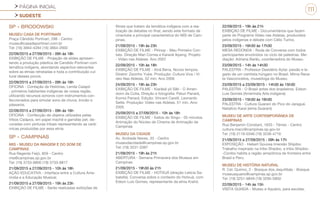 PÁGINA INICIAL
SUDESTE
111
SP - BRODOWSKI
MUSEU CASA DE PORTINARI
Praça Cândido Portinari, 298 - Centro
museu@casadeportinari.com.br
Tel: (16) 3664-4284 (16) 3664-2600
22/09/2015 a 27/09/2015 - 09h às 18h
EXIBIÇÃO DE FILME - Projeção de slides apresen-
tando a produção plástica de Candido Portinari com
temática indígena, abordando aspectos relevantes
sobre as etnias retratadas e toda a contribuição cul-
tural desses povos.
22/09/2015 a 27/09/2015 - 09h às 16h
OFICINA - Contação de Histórias, Lenda Caiapó
- primeiros habitantes indígenas de nossa região,
utilizando recursos sonoros com instrumentos con-
feccionados para simular sons de chuva, trovão e
pássaros.
22/09/2015 a 27/09/2015 - 09h às 16h
OFICINA - Confecção de objetos utilizados pelas
tribos Caiápos, em papel machê e garrafas pet, de-
coradas com pinturas tribais representando as cerâ-
micas produzidas por essa etnia.
SP - CAMPINAS
MIS - MUSEU DA IMAGEM E DO SOM DE
CAMPINAS
Rua Regente Feijó, 859 - Centro
mis@campinas.sp.gov.br
Tel: (19) 3733-8800 (19) 3733-8817
21/09/2015 a 27/09/2015 - 10h às 18h
AÇÃO EDUCATIVA - Interface entre a Cultura Ame-
ríndia e a Educação Musical.
21/09/2015 a 27/09/2015 - 19h às 23h
EXIBIÇÃO DE FILME - Serão realizadas exibições de
filmes que tratam da temática indígena com a rea-
lização de debates no final, sendo este formato de
cineclube a principal característica do MIS de Cam-
pinas.
21/09/2015 - 19h às 23h
EXIBIÇÃO DE FILME - Pïrinop - Meu Primeiro Con-
tato. Direção Mari Correa e Karané Ikpeng. Projeto
- Vídeo nas Aldeias. Ano 2007
22/09/2015 - 10h às 18h
EXIBIÇÃO DE FILME - Xinã Bena, Novos tempos.
Diretor: Zezinho Yube. Produção: Cultura Viva / Ví-
deo Nas Aldeias. 52 min. Ano 2006
24/09/2015 - 19h às 23h
EXIBIÇÃO DE FILME - Kiarãsâ yõ Sâti - O Amen-
doim da Cutia. Direção e fotografia: Paturi Panará,
Komoi Panará. Edição: Vincent Carelli, Leonardo
Sette. Produção: Vídeo nas Aldeias. 51 min. Ano:
2005
25/09/2015 a 27/09/2015 - 10h às 18h
EXIBIÇÃO DE FILME - Índios do Xingu - 05 minutos.
Animação do Núcleo de Cinema de Animação de
Campinas
MUSEU DA CIDADE
Av. Andrade Neves, 33 - Centro
museudacidade@campinas.sp.gov.br
Tel: (19) 3231-3387
21/09/2015 - 19h às 21h
ABERTURA - Semana Primavera dos Museus em
Campinas
21/09/2015 - 19h30 às 21h
EXIBIÇÃO DE FILME - HOTXUÁ (direção Letícia Sa-
batella). Conversa sobre o contexto do Hotxuá, com
Edson Luis Gomes, representante da etnia Krahô.
22/09/2015 - 19h às 21h
EXIBIÇÃO DE FILME - Documentários que fazem
parte do Programa Vídeo nas Aldeias, produzidos
pelos indígenas e debate com Célio Turino.
23/09/2015 - 16h30 às 17h30
MESA REDONDA - Roda de Conversa com todos
participantes envolvidos no ciclo de palestras. Me-
diação: Adriana Barão, coordenadora do Museu.
23/09/2015 - 14h às 14h30
PALESTRA - Professor Desidério Aytai: paixão e le-
gado de um cientista húngaro no Brasil. Mirna Rena-
ta Vasconcellos, museóloga do Museu.
23/09/2015 a 23/09/3015 - 14h30 às 15h30
PALESTRA - O Brasil antes dos brasileiros. Edson
Luis Gomes (Ameríndia Arte Indígena)
23/09/2015 - 15h30 às 16h30
PALESTRA - Cultura Guarani do Pico do Jaraguá.
Natalício Karaí (etnia Guarani)
MUSEU DE ARTE CONTEMPORÂNEA DE
CAMPINAS
Rua Benjamin Constant, 1633 - Térreo - Centro
cultura.macc@campinas.sp.gov.br
Tel: (19) 2116-0346 (19) 3236-4716
21/09/2015 a 27/09/2015 - 09h às 17h
EXPOSIÇÃO - Hebert Gouvea Imersão Shipibo.
Trabalho inspirado na tribo Shipibo, a tribo Shipibo-
-Conibo habita a região amazônica de fronteira entre
Brasil e Peru.
MUSEU DE HISTÓRIA NATURAL
R. Cel. Quirino, 2 - Bosque dos Jequitibás - Bosque
museuaquario@campinas.sp.gov.br
Tel: (19) 3251-9849 (19) 3295-5850
22/09/2015 - 14h às 15h
VISITA GUIADA - Museu e Aquário, para escolas.
 