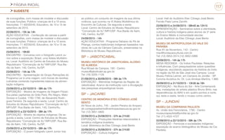 PÁGINA INICIAL
SUDESTE
117
de iconografias, com massa de modelar e discussão
de suas funções. Público: crianças de 6 a 10 anos.
Inscrições: 11 40230240, Educativo, de 10 e 15 de
setembro de 2015.
22/09/2015 - 13h às 14h
AÇÃO EDUCATIVA - Confecção de canoas a partir
de iconografias, com massa de modelar e discussão
de suas funções. Público: crianças de 6 a 10 anos.
Inscrições: 11 40230240, Educativo, de 10 e 15 de
setembro de 2015.
23/09/2015 - 19h30
ENCONTRO - Conversa com o fotógrafo Leonil Ju-
nior sobre a exposição: Brasil, uma Aldeia Multiétni-
ca. Local: Auditório do Centro de Estudos do Museu
Republicano “Convenção de Itu”/MP/USP. Rua Ba-
rão de Itaim, 140, Centro, Itu/SP.
23/09/2015 - 14h às 17h
ENCONTRO - Apresentação do Grupo Reinações do
Programa Ler é uma viagem, com trocas de receitas
culinárias contendo ingredientes básicos da alimen-
tação indígena.
23/09/2015 a 23/10/2015 - 08h às 17h
EXPOSIÇÃO - Mostra de Imagens da Viagem Filosó-
fica pelas capitanias do Grão Pará, Rio Negro, Mato
Grosso e Cuiabá. 1783-1790, de Alexandre Rodri-
gues Ferreira. De segunda a sexta. Local: Centro de
Estudos do Museu Republicano “Convenção de Itu”/
MP/USP. Rua Barão de Itaim, 140, Centro/Itu.
23/09/2015 a 23/10/2015 - 08h às 17h
EXPOSIÇÃO - Mostra de objetos indígenas. De se-
gunda a sexta. Local: Centro de Estudos do Museu
Republicano “Convenção de Itu”/MP/USP. Rua Ba-
rão de Itaim, 140, Centro, Itu/SP.
23/09/2015 a 23/10/2015 - 08h às 17h
EXPOSIÇÃO - O jovem fotógrafo Leonil Junior traz
ao público um conjunto de imagens da sua última
vivência, que ocorreu na VI Aldeia Multiétnica do
Encontro de Culturas. De segunda a sexta.
Local: Centro de Estudos do Museu Republicano
“Convenção de Itu”/MP/USP. Rua Barão de Itaim,
140, Centro, Itu/SP.
24/09/2015 - 14h
AÇÃO EDUCATIVA - Programa Debaixo do Pé de
Pitanga, contos tradicionais indígenas baseados nas
obras de Luis da Câmara Cascudo, preservadas na
Biblioteca do Museu Republicano.
SP - JABOTICABAL
MUSEU HISTÓRICO DE JABOTICABAL ALOÍSIO
DE ALMEIDA
Rua Mizael de Campos, 193 - Centro
museu@jaboticabl.sp.gov.br
Tel: (16) 3203-1126
01/09/2015 a 30/09/2015 - 08h às 17h
EXPOSIÇÃO - Memórias Indígenas da Região de
Jaboticabal. Acervo da instituição com a divulgação
das pesquisas arqueológicas locais.
SP - JACAREÍ
CENTRO DE MEMÓRIA ETEC CÔNEGO JOSÉ
BENTO
AV Nove de Julho, 745 - Jardim Pereira do Amparo
dir.conegojosebento@centropaulasouza.sp.gov.br
Tel: (12) 3951-5800
22/09/2015 a 25/09/2015 - 07h às 21h30
EXPOSIÇÃO - Produções literárias relacionadas à
temática indígena brasileira.
Local: Biblioteca da Etec Cônego José Bento
22/09/2015 a 25/09/2015 - 07h às 21h30
EXPOSIÇÃO - Cultura Indígena
Local: Hall do Auditório Etec Cônego José Bento
Fernão Paes Leme Zamith.
23/09/2015 e 24/09/2015 - 08h40 às 12h15
APRESENTAÇÃO - Seminários sobre a identidade,
cultura e história indígena pelos alunos da 3ª série
do Ensino Médio à comunidade escolar.
Local: Auditório da Etec Cônego José Bento
MUSEU DE ANTROPOLOGIA DO VALE DO
PARAÍBA
Rua XV de Novembro, 143 - Centro
mav@fundacaocultural.com.br
Tel: (12) 3953-3574 (12) 3952-5999
23/09/2015 - 14h às 17h
MESA REDONDA - Os Índios Paulistas: Relações
e Influências. Com pesquisadores sobre questões
indígenas, elucidando aspectos da história do índio
na região da RA de São José dos Campos. Local:
Museu Felícia Leirner, em Campos do Jordão - SP.
Concha Acústica Av. Dr. Luis Arrobas Martins, 1.880
26/09/2015 a 31/10/2015 - 13h30 às 16h
EXPOSIÇÃO - Na Boca do Sol - Arte Contemporâ-
nea, instalações do artista plástico Bruno Brito, nas
dependências do MAV e em quatro pontos a norte,
sul, leste e oeste, tendo o museu como centro.
SP - JUNDIAÍ
MUSEU DA COMPANHIA PAULISTA
Av. União dos Ferroviários, 1760 - Centro
museuciapaulista@jundiai.sp.gov.br
Tel: (11) 4522-4727
22/09/2015 a 22/12/2015 - 09h às 17h
EXPOSIÇÃO - Ferrovias e sociedades indígenas:
exposição do acervo bibliográfico do Museu da Cia
Paulista.
 