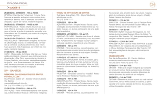 PÁGINA INICIAL
SUDESTE
124
26/09/2015 e 27/09/2015 - 15h às 15h30
OFICINA - Carimbo de Folhas com Tinta de Terra:
Valorizar a questão ambiental como motivo da in-
terferência artística. Até 25 pessoas, por ordem de
chegada, a partir de 4 anos, mediante ingresso.
26/09/2015 a 27/09/2015 - 14h30 às 15h
PERFORMANCE - Teatro infantil A Lenda do Gua-
raná. Oficina: animação com objetos de tema indí-
gena p/ contar a lenda do guaraná e aprender uma
brincadeira. Até 25 pessoas, por ordem de chegada,
mediante ingresso.
26/09/2015 e 27/09/2015 - 15h às 15h30
VISITA GUIADA - Observatório Indígena do Núcleo
de Observação do Céu: os visitantes são convida-
dos a conhecer a cultura astronômica dos índios
tupis-guaranis. Até 25 pessoas, por ordem de che-
gada, mediante ingresso.
27/09/2015 - 18h às 23h30
AÇÃO - Observação do Eclipse total da Lua. Todos
estão convidados a trazerem seus instrumentos de
observação à Star Party que acontecerá durante o
Eclipse, gratuito. Informações: sabina@santoandre.
sp.gov.br Local: Estacionamento da Sabina. Em
caso de tempo chuvoso ou nublado, a atividade
será cancelada sem prévia divulgação.
SP - SANTOS
MEMORIAL DAS CONQUISTAS DOS SANTOS
FUTEBOL CLUBE
Rua Princesa Isabel, s/n - Estádio Urbano Caldeira -
Vila Belmiro
memorial@santosfc.com.br
Tel: (13) 3225-7989 (13) 3257-4099
22/09/2015 a 27/09/2015 - 09h às 17h
VISITAÇÃO - Visita monitorada especial com surpre-
sas, sobre temática: Museus e Memórias Indígenas.
MUSEU DE ARTE SACRA DE SANTOS
Rua Santa Joana Darc, 795 - Morro São Bento
adm@mass.org.br
Tel: (13) 3219-1111
22/09/2015 - 15h às 16h
AÇÃO EDUCATIVA - Projeto Museu-Escola. Após
a exibição do documentário Fortalecimento da Tra-
dição Guarani, os alunos participarão de uma ação
arte terapêutica.
22/09/2015 a 27/09/2015 - 10h às 17h
EXIBIÇÃO DE FILME - Sessões dos filmes A Missão
e Tainá, Uma Aventura na Amazônia, e do documen-
tário Fortalecimento da Tradição Guarani. Disponí-
veis para o público, seguidos de uma reflexão.
22/09/2015 - 10h às 11h
OFICINA - Filtro dos sonhos, os participantes con-
feccionaram este amuleto típico da cultura indígena,
além de conhecer a lenda de sua origem. Artesão:
Rafael Ferreira dos Santos.
22/09/2015 a 27/09/2015 - 10h às 17h
ARTESANATO INDÍGENA: Venda de colares, zara-
batanas, esculturas de animais, pulseiras, brincos,
chocalhos, paus de chuva e cestos, feitos por indí-
genas da comunidade Guarani Mbya, da Aldeia Pa-
ranapuã.
23/09/2015 - 15h às 16h
PALESTRA - Genocídio cultural ou invasão?. Pales-
trante Professor Waldemar Tavares Junior.
24/09/2015 - 15h às 16h
AÇÃO EDUCATIVA - Projeto Museu-Escola. Após
a exibição do documentário Fortalecimento da Tra-
dição Guarani, os alunos participarão de uma ação
arte terapêutica.
24/09/2015 - 10h às 11h
OFICINA - Filtro dos sonhos, os participantes con-
feccionaram este amuleto típico da cultura indígena,
além de conhecer a lenda de sua origem. Artesão:
Rafael Ferreira dos Santos.
25/09/2015 - 15h às 16h
PALESTRA - Cultura Guarani, com o Cacique Karai
Tataedy Mirim, da comunidade Guarani Mbya, da
Aldeia Paranapuã de São Vicente - SP.
26/09/2015 - 15h às 16h
APRESENTAÇÃO - O grupo Mensageiros, de indí-
genas da comunidade Guarani Mbya, da Aldeia Pa-
ranapuã de São Vicente - SP, fará apresentações de
danças e cânticos típicos indígena.
27/09/2015 - 12h30 às 13h30
APRESENTAÇÃO - Após a missa dominical, o grupo
Mborai Mirim, de indígenas da comunidade Guara-
ni Mbya, da Aldeia Paranapuã de São Vicente - SP,
fará apresentações de danças e cânticos típicos
indígena.
MUSEU DO CAFÉ
Rua XV de Novembro, 95 - Centro Histórico
museudocafe@museudocafe.org.br
Tel: (13) 3213-1750 (13) 3213-1751
23/09/2015 - 14h às 17h30
OFICINA - Prática de origem indígena que consiste
em produzir cestos. Serão apresentadas diversas
técnicas para a produção de estilos diferentes de
cestos por meio do auxílio de um indígena.
26/09/2015 - 14h às 17h30
OFICINA – Desenho e pintura a partir do café natural
como tinta, na sua forma coada ou solúvel. O parti-
cipante terá noções básicas da técnica de aquarela,
utilizando papéis e pincéis.
 
