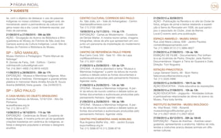 PÁGINA INICIAL
SUDESTE
126
lar, com o objetivo de destacar o uso de palavras
indígenas no nosso cotidiano - linguagem oral, de-
monstrando assim a permanência da cultura indí-
gena nosso dia a dia. Local: Ambiente escolar, por
meio de parcerias.
21/09/2015 a 27/09/2015 - 09h às 00h
AÇÃO - Divulgação do Acervo da Biblioteca e Brin-
quedoteca do Museu do Folclore de São José dos
Campos acerca da Cultura Indígenas. Local: Site do
Museu do Folclore e Biblioteca do Museu.
SP - SÃO MANUEL
Museu Histórico e Pedagógico “Padre Manuel da
Nóbrega”
R. Gomes de Faria,, 348 - Edifício - Centro
cidinhacrotti.cultura@gmail.com
Tel: (14) 3841-4900 (14) 9916-44520
11/09/2015 a 28/09/2015 - 09h às 17h
EXPOSIÇÃO - Museus e Memórias Indígenas. Mos-
tra de telas e histórias. Homenagem a grande artista
plástica in memorian Maria Amélia Arruda B. Souza
Aranha (MABSA) Visita guiada - Dia 24/09/2015.
SP - SÃO PAULO
A CASA MUSEU DO OBJETO BRASILEIRO
Avenida Pedroso de Morais, 1216/1234 - Alto De
Pinheiros
acasa@acasa.org.br
Tel: (11) 3814-9711
13/08/2015 a 18/10/2015 - 11h às 19h
EXPOSIÇÃO - Cerâmicas do Brasil: Curadoria de
Adélia Borges. A mostra junta em pé de igualdade
criações brasileiras em cerâmica de indígenas, ar-
tistas e designers populares e artistas e designers
eruditos.
CENTRO CULTURAL CORREIOS SÃO PAULO
Av. São João, s/n - Vale do Anhangabaú - Centro
dsantana@correios.com.br
Tel: (11) 2102-3690
19/09/2015 a 15/11/2015 - 11h às 17h
EXPOSIÇÃO - Cartas ao Modernismo - Curadoria
de Denise Mattar. A mostra reúne cartas, imagens,
fotografias, obras de arte que apresentam em con-
junto um panorama da implantação do modernismo
no Brasil.
CENTRO DE REFERÊNCIA PAULO FREIRE
Rua Cerro Corá, 550 - Sala 10 - Alto da Lapa
crpf@paulofreire.org
Tel: (11) 3021-5536
21/09/2015 a 25/09/2015 - 10h às 12h
OFICINA - A oficina abordará o tema “Museus e
Memórias Indígenas” a partir da leitura de mundo
coletiva e debate sobre as fontes documentais e
audiovisuais produzidas pelo pensamento freiriano.
Agendar visita.
21/09/2015 a 25/09/2015 - 14h às 16h
OFICINA - Museus e Memórias Indígenas. A par-
tir da leitura de mundo coletiva e debate sobre as
fontes documentais e audiovisuais produzidas pelo
pensamento freiriano. Agendar visita.
21/09/2015 a 25/09/2015 - 16h às 18h
OFICINA - Museus e Memórias Indígenas. A par-
tir da leitura de mundo coletiva e debate sobre as
fontes documentais e audiovisuais produzidas pelo
pensamento freiriano. Agendar visita.
CENTRO PRÓ-MEMÓRIA HANS NOBILING
Rua Angelina Maffei Vita , 493 - Jardim Europa
ecpcme@ecp.org.br
Tel: (11) 3598-9715 (11) 3598-9716
01/09/2015 a 30/09/2015
AÇÃO - Publicação na Revista e no site do Clube de
fotos, artigos de jornal e textos relatando a expedi-
ção à Serra do Roncador em 1938, da qual partici-
pou o associado do Clube, José de Barros.
Local:O evento será uma publicação.
ESPAÇO AMARELO - MUSEU XINGU
Rua José Maria Lisboa, 838 - Jardim Paulista
contato@espacoamarelo.com
Tel: (11) 3884-9112 (11) 3884-8627
21/09/2015 a 27/09/2015 - 15h às 18h
EXIBIÇÃO DE FILME - Documentário: Flor brilhan-
te e as cicatrizes de Pedra. Direção: Jade Rainho;
Documentários: Viagem à Terra do Guaraná e Zoés.
Direção: Toni Nogueira
ESTAÇÃO PINACOTECA
Largo General Osório, 66 - Bom Retiro
faleconosco@pinacoteca.org.br
Tel: (11) 3335-4990
22/09/2015 a 24/09/2015 - 16h15 às 18h
AÇÃO EDUCATIVA - Visita educativa às exposições.
26/09/2015 e 27/09/2015 - 10h às 13h
AÇÃO EDUCATIVA - Jogajunto - Atividades lúdicas
e participativas relacionadas às obras do acervo do
Museu. Para toda família.
INSTITUTO BUTANTAN - MUSEU BIOLÓGICO
Av. Vital Brasil, 1500 - Butantã
museubiologico@butantan.gov.br
Tel: (11) 2627-9535 (11) 2627-9534
27/09/2015 a 30/12/2015 - 09h às 16h45
EXPOSIÇÃO - Papos de Aranhas - Aranhas caran-
guejeiras, apresentando a anatomia, hábitos de vida,
lendas e costumes acerca desses animais em dife-
rentes culturas.
 