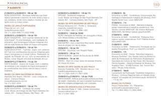 PÁGINA INICIAL
SUDESTE
130
21/09/2015 a 25/09/2015 - 09h às 18h
AÇÃO EDUCATIVA - Atividade dinâmica cuja finali-
dade é apresentar o domínio do índio sobre o fogo e
seu cotidiano, tendo como objetivo mostrar ao visi-
tante como os índios viviam.
MUSEU DA LÍNGUA PORTUGUESA
Praça da Luz, s/n - Luz
museu@museulp.org.br
Tel: (11) 3322-0080 (11) 3322-0096
22/09/2015 a 25/09/2015 - 13h às 15h
AÇÃO EDUCATIVA - Com quantas literaturas se faz
uma língua? - É uma instalação, com mediação do
educativo, que homenageia culturas indígenas atra-
vés de suas literaturas feitas em língua portuguesa.
23/09/2015 a 25/09/2015 - 13h às 15h
AÇÃO EDUCATIVA - Tupituba. Jogos com palavras
em Tupi e as contribuições dos povos indígenas para
língua portuguesa e a nossa cultura. Realizados no
saguão da Estação da Luz, com os educadores do
Museu. Local: Saguão principal da Estação da Luz.
26/09/2015 e 27/09/2015 - 11h às 12h
VISITA GUIADA - Acervo do museu. Com o objetivo
de enfatizar a raiz indígena da língua portuguesa e
as contribuições dos povos nativos para a cultura
brasileira.
MUSEU DA OBRA SALESIANA NO BRASIL
Alameda Dino Bueno, 285/353 - Liceu Coração de
Jesus - Campos Elíseos
museu@salesianos.com.br
Tel: (11) 3337-2916
22/09/2015 a 25/09/2015 - 10h às 17h
AÇÃO EDUCATIVA - Contação de Lendas
Local: Museu da Energia de São Paulo Alameda Cle-
veland, 601 - Campos Elíseos, São Paulo - SP
22/09/2015 a 25/09/2015 - 10h às 17h
OFICINA - Grafismos Indígenas
Local: Museu da Energia de São Paulo Alameda Cle-
veland, 601 - Campos Elíseos, São Paulo - SP
MUSEU DE ARTE MODERNA DE SÃO PAULO
Parque Ibirapuera, s/n - Portão 3 - Ibirapuera
magnolia_costa@mam.org.br
Tel: (11) 5085-1388 (11) 5085-1301
22/09/2015 - 14h30 às 15h30
AÇÃO: Narração de histórias, em português e libras,
com Mirela Esteles e Amarilis Reto.
23/09/2015 - 15h às 16h
ENCONTRO – Com a escritora Rita Carelli, idealiza-
dora do projeto Um dia na aldeia.
23/09/2015 - 14h às 15h
OFICINA - Escultura, com Rogério Ratão.
23/09/2015 - 10h às 11h
VISITA GUIADA - Jardim de Esculturas do MAM.
24/09/2015 - 15h às 16h
SARAU - Slam do corpo: sarau de poesias rimadas
em língua de sinais.
MUSEU DE ARTE SACRA DE SÃO PAULO
Avenida Tiradentes, 676 - Mosteiro da Luz - Luz
mas@museuartesacra.org.br
Tel: (11) 3326-3336 (11) 5627-5393
23/09/2015 a 27/09/2015 - 14h às 17h30
VISITAGUIADA-Visitaaoacervoparaconhecerasobras
de origem missioneira, em que é possível reconhecer o
elemento indígena amalgamado com o europeu.
MUSEU DE ARQUEOLOGIA E ETNOLOGIA
Av. Alameda Prado nº 1466, Cidade Universitária
mcobruno@uol.com.br
Tel: (11) 3091 4905
21/09/2015 - 9h
Encontros no MAE - Conferência, Comunicação Mu-
seológica e Participação Indígena em Museus. Prof.ª
Marília Xavier Cury. Local: MAE/USP
21/09/2015 - 11h
PAINEL: Encontros no MAE - Memória Indígena,
ações colaborativas e trabalhos acadêmicos. Dra.
Sandra Lacerda (MAE/USP, Ms Viviane Welinguer
(MAE/USP), Ms Melian Gaspar (ppg/Arq/USP).
21/09/2015 - 14h30
Encontros no MAE - Conferência - Pesquisa Etno-
lógica e ações colaborativas. Prof.ª Fabíola Andrea
Silva (MAE/USP)
21/09/2015 - 15h30
Encontros no MAE - Testemunho; Formação de Co-
leções Etnográficas. Profª Lux Vidal (FFLCH/USP).
21/09/2015 - 17h
Encontros no MAE - Painel: “Memória Indígena e
Museus Paulistas”; Dra. Renata Vieira da Motta/Uni-
dade de Preservação do Patrimônio Museológico/
Secretária de Cultura de São Paulo; Mrs Davidson
Pannis Kaseker – Sistema Estadual de Museus; Sra.
Angélica Fabri – ACAM Portinari; Sra. Tamimi Bor-
satto – Museu Índia Vanuíre.
21/09/2015 - 18h30
Lançamento da Publicação “Questões Indígenas e
Museus – Enfoque Regional para um Debate Muse-
ológico” e Coquetel de Confraternização 26/09/2015
- 11h às 12h
MUSEU DO FUTEBOL
Praça Charles Miller, s/n - Pacaembu
eventos@museudofutebol.org.br
Tel: (11) 3664-3855 (11) 3664-3848
 