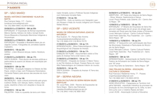 PÁGINA INICIAL
SUDESTE
133
SP - SÃO SIMÃO
MUSEU HISTÓRICO SIMONENSE “ALAUR DA
MATTA
Rua Campos Sales, 177 - Centro
fundacao.funcus@gmail.com
Tel: (16) 3984-9064 (16) 9916-95034
20/09/2015 a 27/09/2015 - 09h às 20h
EXPOSIÇÃO -2º Exposição de Bonsai expositores
Márcio Santos, Adriano do Valle e Ismael Andre
Souza Mesquita e Exposição Memórias Indígenas e
Arqueologia
20/09/2015 a 27/09/2015 - 09h às 20h
EXPOSIÇÃO – Empadão à Brasileira:diário de um
viajante curioso. Fotografias do Jornalista Gabriel
Castaldini.
20/09/2015 - 19h às 22h
SARAU - Lítero Musical danças, teatro, literatura,
poesia.
21/09/2015 a 24/09/2015 - 09h às 17h
VISITA GUIADA - Para alunos de escolas públicas e
particulares ao acervo do Museu em exposição per-
manente
25/09/2015 - 09h às 18h
PALESTRA - Ocupação Indígena no Estado de São
Paulo, ontem e hoje, com Professora Historiadora
Fernanda Pialarici para alunos das escolas do muni-
cípio.
26/09/2015 - 14h às 18h
RECREAÇÃO - Ação cultural promovida pelo grupo
Coletivo Verde, com danças, teatro, música, bas-
quete, slackline e feira com doações e trocas de
livros
27/09/2015 - 16h às 18h
PALESTRA - Índio e a questão da terra com Histo-
riador Arnaldo Junior e Políticas Sociais Indígenas
com historiador Arnaldo Neto
27/09/2015 - 14h às 16h
PALESTRA - Índio na história com Geógrafo Lean-
dro Alcasar e Visão do mundo indígena com Filosofo
Rafael Afonso
SP - SÃO VICENTE
MUSEU DE CIÊNCIAS NATURAIS JOIAS DA
NATUREZA
Rua Guarani, 70 - Parque São Vicente
museujoiasdanatureza@gmail.com
Tel: (13) 3568-4191 (13) 9916-75775
21/09/2015 a 25/09/2015 - 10h às 17h
APRESENTAÇÃO - Sítios Paleontológicos x Sítios
Arqueológicos da Chapada do Araripe.
21/09/2015 a 25/09/2015 - 10h às 17h
EXIBIÇÃO DE FILME - Documentário sobre a Cha-
pada do Araripe.Terra onde nasce o dia.
21/09/2015 a 27/09/2015 - 10h às 17h
EXPOSIÇÃO - Chapada do Araripe: O Maior Tesou-
ro da Pré-História do Brasil. Fósseis Raros do maior
Sítio Paleontológico do Cretáceo Inferior do mundo.
25/09/2015 - 14h às 17h
VISITA GUIADA - Chapada do Araripe: A Terra dos
Índios Cariris.
SP - SERRA NEGRA
CASA DA CULTURA DE SERRA NEGRA SILVIO
BERTOLINI
AV. Juca Preto, 2200 - Recinto de Exposições de
Serra Negra - Bairro das Palmeiras
casadacultura@serranegra.sp.gov.br
Tel: (19) 3842-1439 (19) 3892-4937
04/09/2015 a 07/09/2015 - 10h às 22h
ABERTURA - 29º Festa dos Italianos de Serra Negra
- Show, Música, Gastronomia e Dança.
Local: Praça Prefeito João Zelante, s/n – Centro Ser-
ra Negra - SP
12/09/2015 a 13/09/2015 - 10h às 17h
EXPOSIÇÃO - 3º Mostra de Orquídeas de Serra Ne-
gra com organização de um grupo de amigas apai-
xonadas por flores para dar boas vindas a Primavera
Local: Mercado Cultural - Centro Cultural Prefeito
José Pedro Salomão, Rua Tiradentes - s/n - Centro -
Serra Negra - SP
14/09/2015 a 15/09/2015 - 19h às 21h
SARAU - 5º Sarauzinho com participação das Esco-
las Municipais, Estaduais e Particulares do Municí-
pio de Serra Negra
Local: Mercado Cultural - Centro Cultural Prefeito
José Pedro Salomão - Rua Tiradentes s/n - Serra
Negra - SP
23/09/2015 - 09h às 12h
APRESENTAÇÃO - Apresentação do Desfile Cívico
Festivo de Aniversário da Cidade de Serra Negra
aos 187 anos
Local: Rua Sete de Setembro - Serra Negra - SP
ONG TRILHAS DA SERRA - EDUCAÇÃO,
CULTURA E CIDADANIA
Rua Francisco Waldemar Horta, 77 - Posses
ongtrilhasdaserra@gmail.com
Tel: (19) 3892-5631 (19) 9933-29723
21/09/2015 a 25/09/2015 - 09h às 17h
AÇÃO EDUCATIVA - Catapoesia no Território Indí-
gena Xakriabá - exposição interativa do processo de
produção do livro Homenagem ao Sr. Elifa, no terri-
tório junto com o Coletivo Raízes de Xakri.
Local: ACAE - Associação Cultural e Educativa
 