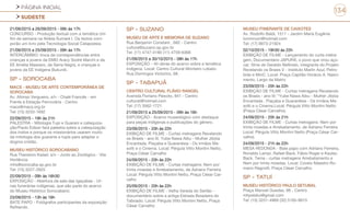PÁGINA INICIAL
SUDESTE
134
21/09/2015 a 26/09/2015 - 09h às 17h
CONCURSO - Produção textual com a temática Um
fim de semana na Aldeia Sumaré I. Os textos com-
porão um livro pela Tecnologia Social Catapoesia.
21/09/2015 a 25/09/2015 - 09h às 17h
INTERCÂMBIO: troca de correspondências entre
crianças e jovens da EMEI Aracy Sodré Marchi e da
EE Amélia Massaro, de Serra Negra, e crianças e
jovens da EE Indígena Bukunik.
SP - SOROCABA
MACS - MUSEU DE ARTE CONTEMPORÂNEA DE
SOROCABA
Av. Afonso Vergueiro, s/n - Chalé Francês - em
Frente à Estação Ferroviária - Centro
macs@macs.org.br
Tel: (15) 3233-1692
22/09/2015 - 19h às 21h
PALESTRA - Mitologia Tupi e Guarani e catequiza-
ção/Paulo Edson fará palestra sobre a catequização
dos índios e porque os missionários usaram muito
da mitologia dos guaranis e tupis para adaptar o
dogma cristão.
MUSEU HISTÓRICO SOROCABANO
Rua Theodoro Kaisel, s/n - Junto ao Zoológico - Vila
Hortência
mhs@sorocaba.sp.gov.br
Tel: (15) 3227-2825
22/09/2015 - 09h às 16h30
EXPOSIÇÃO - Abertura da sala das Igaçabas - Ur-
nas funerárias indígenas, que são parte do acervo
do Museu Histórico Sorocabano.
23/09/2015 - 13h às 16h
BATE PAPO - Fotógrafos participantes da exposição
Refitando.
SP - SUZANO
MUSEU DE ARTE E MEMORIA DE SUZANO
Rua Benjamin Constant , 682 - Centro
cultura@suzano.sp.gov.br
Tel: (11) 4747-4180 (11) 4759-6368
21/09/2015 a 30/10/2015 - 08h às 17h
EXPOSIÇÃO - 40 obras do acervo sobre a temática
indígena. Local: Centro Cultural Monteiro Lobato.
Rua Domingos Victorino, 68.
SP - TABAPUÃ
CENTRO CULTURAL FLÁVIO RANGEL
Avenida Floriano Peixoto, 841 - Centro
culturat@hotmail.com
Tel: (17) 3562-1721
21/09/2015 a 25/09/2015 - 09h às 16h
EXPOSIÇÃO - Acervo museológico com destaque
para peças indígenas e publicações do gênero.
23/09/2015 - 20h às 22h
EXIBIÇÃO DE FILME - Curtas metragens Revelando
os Brasis - ano III, Yube Nawa Aibu - Mulher Jibóia
Encantada, Piaçaba e Guaranésia - Os Irmãos Ma-
sotti e o Cinema. Local: Pérgula Vitto Montini Netto,
Praça César Carvalho
24/09/2015 - 20h às 22h
EXIBIÇÃO DE FILME - Curtas metragens: Nem por
trinta moedas e Arrebatamento, de Adriano Ferreira
Local: Pérgula Vitto Montini Netto, Praça César Car-
valho
25/09/2015 - 20h às 22h
EXIBIÇÃO DE FILME - Velha Vereda do Sertão -
documentário sobre a antiga Estrada Boiadeira do
Taboado. Local: Pérgula Vitto Montini Netto, Praça
César Carvalho
MUSEU ITINERANTE DE CAIXOTES
Av. Rodolfo Baldi, 1511 - Jardim Maria Eugênia
luminnum@hotmail.com
Tel: (17) 9973-21924
02/10/2015 - 19h30 às 22h
EXIBIÇÃO DE FILME - Lançamento do curta metra-
gem, Documentário JAPURÁ, o povo que virou açú-
car, filme de Geraldo Bellinelo, integrante do Projeto
Revelando os Brasis V - Instituto Marlin Azul, Petro-
brás e MinC. Local: Praça Capitão Horácio A. Nasci-
mento, Largo da Matriz
23/09/2015 - 20h às 22h
EXIBIÇÃO DE FILME - Curtas metragens Revelando
os Brasis - ano III: “Yube Nawa Aibu - Mulher Jibóia
Encantada , Piaçaba e Guaranésia - Os Irmãos Ma-
sotti e o Cinema.Local: Pérgula Vitto Montini Netto
(Praça César Carvalho).
24/09/2015 - 20h às 21h
EXIBIÇÃO DE FILME - Curtas metragens: Nem por
trinta moedas e Arrebatamento, de Adriano Ferreira
Local: Pérgula Vitto Montini Netto (Praça César Car-
valho).
24/09/2015 - 21h às 22h
MESA REDONDA - Bate papo com Adriano Ferreira,
Ronaldo Lampi, Rafael Back, Fábio Roger e Kauleu
Back. Tema - curtas metragens Arrebatamento e
Nem por trinta moedas. Local: Coreto Maestro Ro-
mano Ragnolli, Praça César Carvalho.
SP - TATUÍ
MUSEU HISTÓRICO PAULO SETUBAL
Praça Manoel Guedes, 98 - Centro
mhpstatui@gmail.com
Tel: (15) 3251-4969 (32) 5165-8615
 