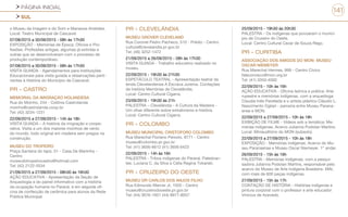 PÁGINA INICIAL
SUL
141
o Museu da Imagem e do Som e Manaoos Aristides.
Local: Teatro Municipal de Cascavel.
07/08/2015 a 30/09/2015 - 08h às 17h30
EXPOSIÇÃO - Memórias de Época: Ofícios e Pro-
fissões. Profissões antigas, algumas já extintas e
outras que se desenvolveram com o processo de
produção contemporâneo.
07/08/2015 a 30/09/2015 - 08h às 17h30
VISITA GUIADA - Agendamentos para Instituições
Educacionais para visita guiada e observações perti-
nentes à História do Município de Cascavel.
PR - CASTRO
MEMORIAL DA IMIGRAÇÃO HOLANDESA
Rua do Moinho, 244 - Colônia Castrolanda
moinho@castrolanda.coop.br
Tel: (42) 3234-1231
22/09/2015 a 27/09/2015 - 14h às 18h
VISITA GUIADA – A história da imigração e coope-
rativa. Visita a um dos maiores moinhos de vento
do mundo, todo original em madeira sem pregos na
construção.
MUSEU DO TROPEIRO
Praça Santana do Iapó, 51 - Casa De Mariinha -
Centro
museudotropeirocastro@hotmail.com
Tel: (42) 2122-5534
21/09/2015 a 27/09/2015 - 08h30 às 16h30
AÇÃO EDUCATIVA - Apresentação da Seção de
Arqueologia e do painel informativo com a história
da ocupação humana no Paraná, e em seguida ofi-
cina de confecção de cerâmica para alunos da Rede
Pública Municipal.
PR - CLEVELÂNDIA
MUSEU GROVER CLEVELAND
Rua Coronel Pedro Pacheco, 510 - Prédio - Centro
cultura@clevelandia.pr.gov.br
Tel: (46) 3252-1472
21/09/2015 a 26/09/2015 - 08h às 17h30
VISITA GUIADA - Trabalho educativo realizado no
museu.
22/09/2015 - 19h30 às 21h30
ESPETÁCULO TEATRAL - Apresentação teatral da
lenda Clevelandense A Escrava Jurema. Contações
de história Memórias de Clevelândia.
Local: Centro Cultural Cigarra.
23/09/2015 - 19h30 às 21h
PALESTRA – Clevelândia - A Cultura da Madeira -
Um olhar diferente sobre extrativismo e história.
Local: Centro Cultural Cigarra.
PR - COLOMBO
MUSEU MUNICIPAL CRISTOFORO COLOMBO
Rua Marechal Floriano Peixoto, 8771 - Centro
museu@colombo.pr.gov.br
Tel: (41) 3656-6612 (41) 3656 6423
22/09/2015 - 14h às 16h
PALESTRA - Tribos indígenas do Paraná. Palestran-
tes: Luciana C. da Silva e Célia Regina Tokarski.
PR - CRUZEIRO DO OESTE
MUSEU DR CARLOS DOS ANJOS FILHO
Rua Edmundo Mercer Jr, 1020 - Centro
museu@cruzeirodooeste.pr.gov.br
Tel: (44) 3676-1951 (44) 9977-8057
25/09/2015 - 19h30 às 20h30
PALESTRA - Os indígenas que povoaram o municí-
pio de Cruzeiro do Oeste.
Local: Centro Cultural Cezar de Souza Rego.
PR - CURITIBA
ASSOCIAÇÃO DOS AMIGOS DO MON- MUSEU
OSCAR NIEMEYER
Rua Marechal Hermes, 999 - Centro Cívico
faleconosco@mon.org.br
Tel: (41) 3350-4000
22/09/2015 - 10h às 16h
AÇÃO EDUCATIVA - Oficina teórica e prática: Arte
rupestre e memórias indígenas, com a arqueóloga
Claudia Inês Parellada e o artista plástico Cláudio L.
Nascimento Ogliari - parceria entre Museu Parana-
ense e MON.
22/09/2015 a 27/09/2015 - 10h às 18h
EXIBIÇÃO DE FILME - Vídeos sob a temática: Me-
mórias indígenas. Acervo Julianna Podolan Martins.
Local: Miniauditório do MON (subsolo).
22/09/2015 a 27/09/2015 - 10h às 18h
EXPOSIÇÃO - Memórias indígenas. Acervo do Mu-
seu Paranaense e Museu Oscar Niemeyer. 1º andar.
26/09/2015 - 15h às 16h
PALESTRA - Memórias Indígenas, com a pesqui-
sadora Julianna Podolan Martins, responsável pelo
acervo do Museu de Arte Indígena Brasileira- MAI,
com mais de 600 peças indígenas.
27/09/2015 - 15h às 17h
CONTAÇÃO DE HISTÓRIA - Histórias indígenas e
pintura corporal com o professor e arte educador
Vinicius de Azevedo.
 