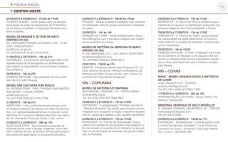 PÁGINA INICIAL
CENTRO-OESTE
15
22/09/2015 a 25/09/2015 - 07h30 às 17h30
PASSEIO GUIADO - Visita guiada com as escolas
agendadas às salas de exposições da 3ª tempora-
da do Marco e também à exposição da arena com
tema indígena.
MUSEU DA IMAGEM E DO SOM DE MATO
GROSSO DO SUL
AV. FERNANDO CORREA DA COSTA, 559 - 3º AN-
DAR - TAQUARUSSU
mis@fcms.ms.gov.br
Tel: (67) 3316-9178 (67) 3316-9146
21/09/2015 a 30/12/2015 - 19h às 21h
EXPOSIÇÃO - Lançamento da Exposição Mita Porã.
Apresentação de 60 fotografias de adolescentes
das aldeias de Água Bonita e comunidade Indígena
Darcy Ribeiro.
26/09/2015 - 19h às 22h
EXIBIÇÃO DE FILME - Apresentação do Documen-
tário Boróro (Levi Strauss).
MUSEU DAS CULTURAS DOM BOSCO
AV. AFONSO PENA , 7000 - PARQUE DAS NAÇÕES
INDIGENAS - CIDADE JARDIM
info@mcdb.org.br
Tel: (67) 3326-9788 (67) 8194-0706
21/09/2015 - 19h às 21h
ABERTURA - Início da Primavera dos Museu junto
ao Sistema Estadual de Museus do Mato Grosso do
Sul, com apresentações artísticas e culturais. Local:
Memorial da Cultura e Cidadania Apolônio de Carva-
lho Av. Fernando Correa da Costa n 559, centro.
22/09/2015 a 25/09/2015 - 09h às 15h
AÇÃO EDUCATIVA - Aconteceram contações de
histórias sobre mitos e lendas indígenas, como tam-
bém, práticas de uso de arcos e flechas para grupos
escolares pré-agendados no programa educativo.
22/09/2015 a 25/09/2015 - 08h30 às 15h30
PASSEIO - Visitas guiadas e mediação das coleções
em exposição para os grupos escolares e visitantes
em geral.
24/09/2015 - 14h às 16h
EXIBIÇÃO DE FILME - Serão apresentados vídeos,
documentários com a temática indígena aos visitan-
tes no auditório do museu.
MUSEU DE HISTÓRIA DA MEDICINA DO MATO
GROSSO DO SUL
R. DA LIBERDADE, 512 - VILA SANTA DOROTHEA
acadmedms@gmail.com
Tel: (67) 3025-5036 (67) 9208-3810
23/07/2015 - 19h30 às 21h
DEBATE - Palestra proferida pelo Psiquiatra Dr. Ju-
berty Antonio de Souza, membro da Academia de
Medicina de Mato Grosso do Sul, com o tema “Al-
coolismo Em Populações Indígenas”
MS - CORUMBÁ
MUSEU DE HISTORIA DO PANTANAL
RUA MANOEL CAVASSA, 175 - PORTO GERAL
muhpan@fbr.org.br
Tel: (67) 3232-0303 (67) 9982-8607
23/09/2015 a 27/09/2015 - 13h às 17h30
EXPOSIÇÃO - A apresentação “Protótipo da Arte III
- Pantanal Rupestre” faz alusão aos primeiros povos
indígenas que ocuparam a região e deixaram registra-
dos em cavernas e lajedos a arte rupestre pantaneira.
23/09/2015 a 27/09/2015 - 13h às 17h30
WORKSHOP - A “Oficina de Arqueologia” busca
realizar simulações de escavações arqueológicas, a
fim de mostrar a importância do trabalho do arqueó-
logo na reconstrução do passado dos povos indíge-
nas do Pantanal.
23/09/2015 a 27/09/2015 - 13h às 17h30
WORKSHOP - A Oficina de Pintura Indígena busca
identificar os traços e os significados presentes nas
pinturas indígenas dos Terena Kadiwéu e Guató.
23/09/2015 a 27/09/2015 - 13h às 17h30
WORKSHOP - A “Oficina de Argila” busca através
da manipulação da argila desenvolver uma forma
mais dinâmica e atrativa de entender a história dos
povos ceramistas.
26/09/2015 - 14h às 15h30
EXIBIÇÃO DE FILME - O filme “A Missão” será exibi-
do do auditório do Muhpan e em seguida será pro-
posto um debate sobre pontos importantes presen-
tes no filme que fazem elo com a história contada
pelo Museu.
MS - COXIM
MAHC - MUSEU ARQUEOLOGICO E HISTORICO
DE COXIM
JOAO PESSOA, 210 - CENTRO
evafortunato@gmail.com
Tel: (67) 3291-2304 (67) 9933-7709
17/09/2015 e 18/09/2015 - 08h às 16h
APRESENTAÇÃO CULTURAL- Dança, Teatro, Pa-
lestras e Exposições.
MEMORIAL HENRIQUE DE MELO SPENGLER
R. JANDIRA CARDEAL FIGUEIREDO, 80 - CENTRO
memorialcoxim@gmail.com
Tel: (67) 9874-9990
22/09/2015 a 25/09/2015 - 13h30 às 17h
EXPOSIÇÃO - Apresentação: “Olhares sobre a vida
e a obra de Henrique Spengler”. Local: Fórum da
Comarca de Coxim - Endereço: Rua João Pessoa
325 -Coxim - MS79400-000
 