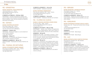 PÁGINA INICIAL
SUL
150
RS - ERNESTINA
MUSEU MUNICIPAL DONA ERNESTINA
Julio dos Santos, s/n - Centro
gabinete@pmernestina.rs.gov.br
Tel: (54) 3378-1105
21/09/2015 a 27/09/2015 - 07h30 às 13h30
EXPOSIÇÃO - Primeira exposição de objetos indí-
genas e peças raras do acervo do Museu Municipal
Dona Ernestina. Local: Hall de entrada da Prefeitura
Municipal de Ernestina
RS - ESTEIO
MUSEU HISTÓRICO DE ESTEIO
Rua Padre Felipe, 900 - Centro
museu.historico@esteio.rs.gov.br
Tel: (51) 3473-0414 (51) 3458-6615
22/09/2015 - 13h30 às 18h
VISITAÇÃO - Museus da região e à comunidade kai-
gang de São Leopoldo.
Local: São Leopoldo
23/09/2015 - 19h às 21h
ABERTURA - 9ª Primavera dos Museus e Inaugura-
ção do Museu Histórico de Esteio.
24/09/2015 a 28/09/2015 - 09h às 17h
VISITA GUIADA - Exposições do Museu Histórico de
Esteio.
RS - FAXINAL DO SOTURNO
MUSEU FOTOGRAFICO IRMÃO ADEMAR
Rua Julio de Castilhos, 609 - Casa - Centro
turismo@faxinaldosoturno.rs.gov.br
Tel: (55) 3263-3700
21/09/2015 a 25/09/2015 - 14h às 16h
VISITA GUIADA – Voltadas às escolas.
MUSEU HISTÓRICO GERINGONZA
Rua Julio de Castilhos, 609 - Casa - Centro
turismo@faxinaldosoturno.rs.gov.br
Tel: (55) 3263-3700
21/09/2015 a 25/09/2015 - 14h às 16h
VISITA GUIADA - Voltadas às escolas do município.
RS - FLORES DA CUNHA
MUSEU E ARQUIVO HISTÓRICO PEDRO ROSSI
Av. 25 de Julho , 1608 - Centro
neusa.museu@floresdacunha.rs.gov.br
Tel: (54) 3292-2777
21/09/2015 a 23/10/2015 - 08h às 17h30
EXPOSIÇÃO - Alunos dos Centros Ocupacionais
União e Pérola. Responsáveis: Ieda Corso Pedron e
Fátima Caldart Galiotto. Pintura em tela e artesanato.
22/09/2015 - 18h às 22h
EXIBIÇÃO DE FILME - Uma Noite no Museu 2. Estu-
dantes do 4º ano do ensino fundamental das Esco-
las do município. Haverá visita monitorada ao Museu
e, em seguida, será servido um lanche.
24/09/2015 - 20h às 21h
PALESTRA - Evoluímos? Uma reflexão sobre como
vivemos e se nos tornamos melhores com o passar
dos séculos, com Jásser Panizzon. Graduado e Pós
Graduando em Marketing. Gerente da Rádio Solaris
FM 89.7. Local: Espaço Cultural São José
26/09/2015 e 27/09/2015 - 09h às 17h
VISITAÇÃO - Em horário excepcional ao de atendi-
mento ao Museu.
RS - IBIRUBÁ
MUSEU MUNICIPAL THEOBALDO BECKR
Rua Getúlio Vargas, 614 - Centro
cultur@ibiruba.rs.gov.br
Tel: (54) 3324-3007 (54) 9609-8146
21/09/2015 a 25/09/2015 - 08h às 17h
EXPOSIÇÃO - Objetos da cultura indígena com visi-
tação guiada e exibição de documentário com pos-
terior análise
RS - IGREJINHA
MUSEU PROFESSOR GUSTAVO ADOLFO KOETZ
Arlindo Geis, 255 - Parque de Eventos Almiro Grings
- Centro
museugustavokoetz@gmail.com
Tel: (51) 3545-3435
23/09/2015
EXIBIÇÃO DE FILME - Maria Bugra
24/09/2015
EXIBIÇÃO DE FILME - Maria Bugra
RS - IJUÍ
MUSEU ANTROPOLÓGICO DIRETOR PESTANA
Rua Germano Gressler, 96 - São Geraldo
madp@unijui.edu.br
Tel: (55) 3333-0243 (55) 3333-0252
21/09/2015 a 25/09/2015 - 13h30 às 17h
EXIBIÇÃO DE FILME - O Museu celebra a difusão
da cultura indígena e promove para a Primavera dos
Museus a mostra de vídeos e documentários com
temática indígena Guarany e Kaingang, povos ex-
pressivos na região.
 