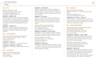 PÁGINA INICIAL
SUL
151
RS - IPÊ
MUSEU HISTÓRICO DE IPÊ
Rua Julio de Castilhos, 1030 - Centro
museuhistoricodeipe@gmail.com
Tel: (54) 9971-2883 (54) 3233-1522
23/09/2015 - 08h30 às 10h
AÇÃO EDUCATIVA - Visita de campo a proprieda-
des que possuem vestígios da presença indígena no
município de Ipê, com a orientação do arqueólogo e
mestrando em antropologia Orestes Jayme Mega.
Local: Visita de Campo a Propriedades Rurais do
município.
23/09/2015 - 19h30 às 21h
PALESTRA - Os Povos nativos da região Sul do
Brasil e as moradias subterrâneas, ministrada pelo
historiador e arqueólogo Orestes Jayme Mega -
UNIVASF
RS - JAGUARÃO
MUSEU DR CARLOS BARBOSA GONÇALVES
Rua 15 De Novembro, 642 - Museu - Centro
fundacaocb@uol.com.br
Tel: (53) 3261-1746
21/09/2015 - 20h às 21h
ABERTURA - Áudio/Vídeo - Os Últimos Charruas.
21/09/2015 a 26/09/2015 - 09h às 17h
EXPOSIÇÃO - Fotografias e objetos históricos sobre
o tema.
RS - LAJEADO
MUSEU DE CIÊNCIAS NATURAIS
Avelino Tallini, 171 - Universitário
mcn@univates.br
Tel: (51) 3714-7000
22/09/2015 - 19h10 às 21h
OFICINA - Repensando a imagem da presença in-
dígena: Apresenta uma breve contextualização da
imagem indígena e enfoca a história e a memória do
povo Kaingang e algumas vivências desse grupo no
Vale do Taquari.
23/09/2015 - 14h às 16h
OFICINA - Repensando a imagem da presença in-
dígena, apresenta com base em trabalhos sobre a
história e a memória do povo Kaingang, algumas
vivências e protagonismo deste grupo no Vale do
Taquari.
MUSEU HISTÓRICO BRUNO BORN
Rua Borges de Medeiros, 285 - Centro
secultur@lajeado.rs.gov.br
Tel: (51) 3982-1081 (51) 3982-1499
08/09/2015 a 30/09/2015 - 08h às 16h45
EXPOSIÇÃO - Acervo indígena do Museu Histórico
Bruno Born, composto de fotos, mapas, utensílios e
artesanatos oriundos da região do Vale do Taquari.
MUSEU REGIONAL DO LIVRO
Rua Avelino Tallini, 171 - Universitário
museudolivro@univates.br
Tel: (51) 3714-7000
01/09/2015 a 02/10/2015
EXPOSIÇÃO - Mostra fotográfica Sociedade Invisível
- Kaingang: costumes e crenças, pequenos detalhes
do dia-a-dia - tanto dentro como fora da aldeia - dos
índios kaingang de Lajeado.
RS - MARAU
MUSEU MUNICIPAL DE MARAU
Rua Irineu Ferlin, 355 - 2º Piso da Casa da Cultura -
Centro
bibliotecamarau@gmail.com
Tel: (54) 3342-9560 (54) 3342-9500
15/04/2015 a 15/11/2015 - 14h às 17h
VISITA GUIADA - A história de Marau do início até
os dias atuais. Há uma lenda popular sobre um índio
da tribo dos Coroados chamado Maraú que habitou
nossa terra. Agendamento prévio.
RS - MONTENEGRO
ARQUIVO HISTÓRICO E GEOGRÁFICO MARIA
EUNICE MÜLLER KAUTZMANN
Rua Osvaldo Aranha, 2458 - Ferroviário
arquivo.historico@montenegro.rs.gov.br
Tel: (51) 3632-4564
21/09/2015 a 30/09/2015 - 08h às 16h30
EXPOSIÇÃO - A trajetória indígena em Montenegro
por meio da cultura material, documentos e arte.
Participação do Museu Histórico Nice A. Schüler e
Museu de Arte de Montenegro
MEMORIAL AO IMIGRANTE ALEMÃO
Rua Licínio Faustino da Silva, 260 - SENAI
memorialaoimigrante@outlook.com
Tel: (51) 3649-2278 (51) 9855-8232
26/09/2015 - 09h às 16h
ENCONTRO - Pesquisadores, estudantes e comuni-
dade interessada na ocupação indígena no Vale do
Caí. Debate no Restaurante Fatur em Montenegro,
visita de estudos ao sítio histórico à tarde.
Local: Restaurante Fatur, Estrada Maurício Cardoso
2350, Montenegro -RS. Contatos 51 98558232
 