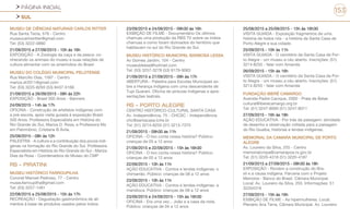 PÁGINA INICIAL
SUL
153
MUSEU DE CIÊNCIAS NATURAIS CARLOS RITTER
Rua Santa Tecla, 576 - Centro
museucarlosritter@gmail.com
Tel: (53) 3222-0880
21/09/2015 a 27/09/2015 - 10h às 16h
EXPOSIÇÃO - A Zoologia da caça e da pesca: co-
nhecendo os animais do museu e suas relações de
cultura alimentar com os ameríndios do Brasil.
MUSEU DO COLÉGIO MUNICIPAL PELOTENSE
Rua Marcílio Dias, 1597 - Centro
mariza.dr2011@gmail.com
Tel: (53) 3225-8293 (53) 8437-5166
21/09/2015 a 26/09/2015 - 08h às 22h
EXPOSIÇÃO - Brasil 500 Anos - Banners
24/09/2015 - 14h às 17h
OFICINA - Construção de artefatos indígenas com
a pré-escola, após visita guiada à exposição Brasil
500 Anos. Professora Especialista em História do
Rio Grande do Sul, Mariza D. Rosa, e Professora Ms
em Patrimônio, Cristiane B Ávila.
25/09/2015 - 08h às 12h
PALESTRA - A cultura e a contribuição dos povos indí-
genas na formação do Rio Grande do Sul. Professora
Especialista em História do Rio Grande do Sul - Mariza
Dias da Rosa - Coordenadora do Museu do CMP
RS - PIRATINI
MUSEU HISTÓRICO FARROUPILHA
Coronel Manoel Pedroso, 77 - Centro
museufarroupilha@gmail.com
Tel: (53) 3257-1481
22/08/2015 a 25/08/2015 - 15h às 17h
RECREAÇÃO - Degustação gastronômica de ali-
mentos à base de produtos usados pelos índios.
23/09/2015 e 24/09/2015 - 09h30 às 16h
EXIBIÇÃO DE FILME - Documentário Os últimos
charruas uma produção da RBS TV sobre os índios
charruas e como foram dizimados do território que
habitavam no sul do Rio Grande do Sul.
MUSEU HISTÓRICO MUNICIPAL BARBOSA LESSA
Av Gomes Jardim, 104 - Centro
museublessa@hotmail.com
Tel: (53) 3257-3278 (53) 9179-9063
21/09/2015 a 27/09/2015 - 09h às 17h
ABERTURA - Palestra para Escolas Municipais so-
bre a Herança Indígena com uma descendente de
Tupi Guarani. Oficina de pinturas Indígenas e apre-
sentações teatrais.
RS - PORTO ALEGRE
CENTRO HISTÓRICO-CULTURAL SANTA CASA
Av. Independência, 75 - CHCSC - Independência
chc@santacasa.tche.br
Tel: (51) 3214-8255 (51) 3213-7370
21/09/2015 - 09h30 às 11h
OFICINA - O lixo conta nossa história? Público:
crianças de 05 a 12 anos
21/09/2015 e 22/09/2015 - 15h às 16h30
OFICINA - O lixo conta nossa história? Público:
crianças de 05 a 12 anos
22/09/2015 - 10h às 11h
AÇÃO EDUCATIVA - Contos e lendas indígenas: o
chimarrão. Público: crianças de 08 a 12 anos
23/09/2015 - 10h às 11h
AÇÃO EDUCATIVA - Contos e lendas indígenas: a
mandioca. Público: crianças de 08 a 12 anos
23/09/2015 e 24/09/2015 - 15h às 16h30
OFICINA - Era uma vez... João e a casa da roda.
Público: crianças de 04 a 12 anos
25/08/2015 a 25/09/2015 - 15h às 16h30
VISITA GUIADA - Exposição fragmentos de uma
história de todos nós - a história da Santa Casa de
Porto Alegre e sua cidade.
25/09/2015 - 10h às 11h
VISITA GUIADA - O cemitério da Santa Casa de Por-
to Alegre - um museu a céu aberto. Inscrições: (51)
3214.8255 - falar com Amanda
26/09/2015 - 15h às 16h
VISITA GUIADA - O cemitério da Santa Casa de Por-
to Alegre - um museu a céu aberto. Inscrições: (51)
3214.8255 - falar com Amanda
FUNDAÇÃO IBERÊ CAMARGO
Avenida Padre Cacique, 2000 - Praia de Belas
cultural@iberecamargo.org.br
Tel: (51) 3247-8000 (51) 3247-8011
27/09/2015 - 16h às 18h
AÇÃO EDUCATIVA - Por trás da paisagem: atividade
de desenho e observação voltada para a paisagem
do Rio Guaíba, histórias e lendas indígenas.
MEMORIAL DA CAMARA MUNICIPAL DE PORTO
ALEGRE
Av. Loureiro da Silva, 255 - Centro
memorialcmpa@camarapoa.rs.gov.br
Tel: (51) 3220-4318 (51) 3220-4187
21/09/2015 a 27/09/2015 - 08h30 às 18h
EXPOSIÇÃO - Rondon a construção do Bra-
sil e a causa indígena. Parceria com o Projeto
Memória - Banco do Brasil. Câmara Municipal.
Local: Av. Loureiro da Silva, 255. Informações: 51
32204318
27/09/2015 - 15h às 16h
EXIBIÇÃO DE FILME - As hipermulheres. Local:
Plenário Ana Terra, Câmara Municipal. Av. Loureiro
 