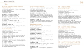 PÁGINA INICIAL
SUL
156
MUSEU DE TOPOGRAFIA PROF. LAUREANO
IBRAHIM CHAFFE
Av. Bento Gonçalves, 9500 - Prédio 43136 Campus
do Vale - Agronomia
museutopografia@ufrgs.br
Tel: (51) 3308-9855
01/08/2015 a 31/10/2015 - 09h às 17h
EXPOSIÇÃO - A História da Escrita
21/09/2015 a 25/09/2015 - 09h às 17h
EXPOSIÇÃO - Mapa Topográfico de 1896 da Região
de Porto Alegre
21/09/2015 a 25/09/2015 - 09h às 17h
EXPOSIÇÃO - Equipamento Topográfico, sua utili-
dade e uso.
23/09/2015 - 14h às 15h
RECREAÇÃO - Visite o Museu de Topografia e divir-
ta-se com as Imagens em 3D
MUSEU DO MOTOR
Rua Sarmento Leite, 425 - Centro Histórico
museu_motor@ufrgs.br
Tel: (51) 3308-4506 (51) 3308-3242
21/09/2015 - 18h às 20h
PALESTRA - O Aeromóvel de Canoas e a Engenha-
ria da Mobilidade. Engenheiro Diego Abs da Cruz.
22/09/2015 - 18h às 20h
PALESTRA - Combustíveis Alternativos e suas pos-
sibilidades na Matriz Energética Brasileira. Engenhei-
ro. Thiago Fernandes
23/09/2015 - 18h às 18h
EXIBIÇÃO DE FILME - Quem Matou o Carro Elétri-
co?. Seguido de debate sobre as perspectivas des-
se meio de transporte no Brasil.
MUSEU JULIO DE CASTILHOS
Rua Duque de Caxias, 1205/1231 - próximo ao Palá-
cio Piratini - Centro Histórico
museujuliodecastilhos@gmail.com
Tel: (51) 3221-5946 (51) 3221-3959
22/09/2015 a 31/10/2015 - 10h às 17h
EXPOSIÇÃO - 22/09/2015 às 17h00 Abertura da
mostra Diversidades em Foco: Culturas e identida-
des indígenas. Objetos que pertencem ao Museu e
ilustram a temática trazida pelo IBRAM e pela Funai.
26/09/2015 - 15h às 16h
PALESTRA - Antropólogo Rodrigo Venzon da Equi-
pe de Educação Indígena da Secretaria de Educa-
ção RS.
SANTANDER CULTURAL
Rua Sete de Setembro, 1028 - Centro Histórico
scultura@santander.com.br
Tel: (51) 3287-5500
22/09/2015 a 27/09/2015
EXIBIÇÃO DE FILME - Cine Santander Cultural -
Sessões diárias às 15h, 17h, 19h
22/09/2015 a 27/09/2015
EXPOSIÇÃO - Documentos, um prédio e outras his-
tórias - Terça a sábado, das 10h às 19h | Domingos
e feriados, das 13h às 19h
22/09/2015 a 27/09/2015
BIBLIOTECA - Terça a sábado, das 10h às 19h | Do-
mingos e feriados, das 13h às 19h
26/09/2015 - 13h
OFICINA - Fazendo Música - Oficina Choro e Samba
do Santander Cultural - sábado às 13h
27/09/2015 - 18h
APRESENTAÇÃO - Ouvindo Música - Domingo às
18h
RS - RIO GRANDE
ECOMUSEU DA PICADA
BR 392 KM 35N RG 165 , 3/196 - Povo Novo
dhmseco@hotmail.com
Tel: (53) 9976-0054 (53) 8121-7759
21/09/2015 - 10h às 18h
ABERTURA - Recepção dos visitantes, palestra de
abertura, e um passeio pelas trilhas, no retorno to-
dos os participantes deverão fazer um quadro com
materiais coletados na trilha, ou pincéis e tintas.
22/08/2015 a 27/09/2015 - 10h às 18h
AÇÃO EDUCATIVA - Oficinas: arte e agricultura na-
tura, práticas campeiras, ikebana, trilhas na mata
nativa. Agendamento com número mínimo de 15
alunos de qualquer idade.
RS - SANTA CRUZ DO SUL
MUSEU DO COLÉGIO MAUÁ
Rua Marechal Floriano, 274 - Centro
museu@maua.g12.br
Tel: (51) 3715-0496 (51) 3056-8300
20/04/2015 a 23/12/2015 - 14h às 17h
EXPOSIÇÃO - Música: Bálsamo para as almas. Ex-
posição temporária e temática mostrando variados
tipos de instrumentos musicais. Mostra de materiais
indígenas Jês e Guaranis, que habitavam a região no
passado.
RS - SANTANA DO LIVRAMENTO
MAASPES-MUSEU DE ARTES ASPES/URCAMP
Av. Daltro Filho, 2557 - Armour
artesdioneia@hotmail.com
Tel: (55) 3243-1080
 