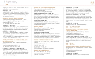 PÁGINA INICIAL
SUL
164
ral Indígena do Sul da Mata Atlântica/UFSC. Ativida-
de Gratuita e aberta ao público.
25/09/2015 - 18h
EXIBIÇÃO DE FILME - Sessão de filme Cine DeMAr-
quE. Parceria com a Mostra Permanente de Cinema
de Povos Indígenas e Tradicionais. Atividade gratui-
ta e aberta ao público.
MUSEU DE ARTE DE SANTA CATARINA
Avenida Governador Irineu Bornhausen, 5.600 -
Centro Integrado de Cultura - Agronômica
masc@fcc.sc.gov.br
Tel: (48) 3664-2630 (48) 3664-2631
12/09/2015 a 15/11/2015
EXPOSIÇÃO - Joan Miró: A força da Matéria. A ex-
posição contará com 112 obras incluindo pinturas,
esculturas e gravuras do grande artista espanhol.
22/09/2015 - 16h30 às 18h
ENCONTRO - Gerações Masc - 6ª edição - museu
em movimento. Encontro com os integrantes do
grupo ceramista Nha-ú.
Local: Cinema do CIC (Centro Integrado de Cultura)
- Av. Gov. Irineu Bornhausen, 5.600
MUSEU DO HOMEM DO SAMBAQUI “PE. JOÃO
ALFREDO ROHR, SJ”
Rua Esteves Junior, 161 - Colégio Catarinense -
Centro
museu@colegiocatarinense.g12.br
Tel: (48) 3251-1516 (48) 3251-1500
21/09/2015 a 30/09/2015 - 13h30 às 17h30
AÇÃO EDUCATIVA - Arqueologia e Etnologia em
Museus: preservação da memória indígena. A mos-
tra tem por objetivo destacar evidências arqueológi-
cas e etnológicas no museu, como meio da preser-
vação da memória indígena.
MUSEU DO JUDICIÁRIO CATARINENSE
Rua Álvaro Millen da Silveira, 208 - Centro
ddi.museu@tjsc.jus.br
Tel: (48) 3287-2480 (48) 3287-2407
09/09/2015 a 30/09/2015 - 12h às 19h
EXPOSIÇÃO - A Justiça e as questões Indígenas,
com documentos do acervo da Instituição.Expo-
sição: Filhos da Natureza, obras de arte da artista
Maria Lúcia Mendes Gobbi.
25/09/2015 - 14h às 16h
APRESENTAÇÃO - Coral de Crianças Indígenas e
fala da Cacique Eunice da Aldeia Indígena Guarani
do Morro dos Cavalos.
MUSEU HASSIS
Luiz da Costa Freysleben, 87 - Itaguaçu
marketing@fundacaohassis.org
Tel: (48) 8468-5604
22/09/2015 - 19h30 às 20h30
PALESTRA - As influências indígenas no modernis-
mo. Sobre o trabalho do artista Hassis, que o rela-
ciona com outros artistas com a mesma abordagem.
Os palestrantes são Kelly Kreis, Denilson Antonio.
MUSEU O MUNDO OVO DE ELI HEIL
Rodovia SC 401, 7.079 - KM 7 - Santo Antônio de
Lisboa
mundoovo@ibest.com.br
Tel: (48) 3235-1076
26/09/2015 - 15h às 16h
VISITA GUIADA - Ao acervo do Museu.
MUSEU VICTOR MEIRELLES
Rua Victor Meirelles, 59 - Centro
mvm.educativo@museus.gov.br
Tel: (48) 3222-0692
21/09/2015 - 17h às 19h
ENCONTRO - Roda de conversa Memória Indíge-
na, Territórios, Museus e Arte, com Cacique Karai
Djkupe (Mbya-Guarani), Maria Dorothea Post Darella
(MArquE/UFSC), Carla Linhares (artista visual).
22/09/2015 a 25/09/2015 - 10h às 18h
AÇÃO EDUCATIVA - Moema de Victor Meirelles e
Memórias Indígenas trazem leituras da referida obra,
problematizando elementos do indigenismo na pin-
tura do Século XIX e sendo realizado durante media-
ções.
23/09/2015 - 14h às 18h
EXIBIÇÃO DE FILME - Memória indígena.
SC - GUARACIABA
MUSEU HISTÓRICO PROFESSOR EDVINO
CARLOS HÖLSCHER
Linha Olímpio, s/n - próximo à Igreja - Interior
museu@guaraciaba.sc.gov.br
Tel: (49) 3645-0159 (49) 3645-2030
21/09/2015 a 27/09/2015 - 07h30 às 17h30
VISITA GUIADA – Ao acervo com ênfase nos 230 ar-
tefatos indígenas expostos, contando a história dos
primeiros povos a habitarem a região oeste catari-
nense.
SC - IÇARA
MUSEU ARQUEOLÓGICO BALNEÁRIO RINCÃO
R Florianópolis, 0 - Antiga Igrejinha - Centro - Balne-
ário Rincão
museuarqueorincao@gmail.com
Tel: (48) 3468-4105
21/09/2015 - 19h às 21h
ABERTURA - Palestra: Arte rupestre brasileira.
 