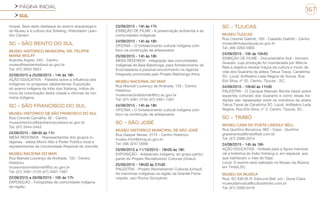 PÁGINA INICIAL
SUL
167
nicipal. Será dado destaque ao acervo arqueológico
do Museu e à cultura dos Xokleng. Historiador Lean-
dro Cipriani.
SC - SÃO BENTO DO SUL
MUSEU HISTÓRICO MUNICIPAL DR. FELIPPE
MARIA WOLFF
Avenida Argolo, 245 - Centro
museu@saobentodosul.sc.gov.br
Tel: (47) 3633-5924
22/09/2015 a 25/09/2015 - 14h às 18h
AÇÃO EDUCATIVA - Palestra sobre a influência dos
indígenas no progresso sãobentense; Exposição
do acervo indígena da tribo dos Xokleng, índios do
inicio da colonização desta cidade e oficinas da me-
mória indígena.
SC - SÃO FRANCISCO DO SUL
MUSEU HISTÓRICO DE SÃO FRANCISCO DO SUL
Rua Coronel Carvalho, 62 - Centro
museuhistorico@saofranciscodosul.sc.gov.br
Tel: (47) 3444-5443
24/09/2015 - 09h30 às 11h
MESA REDONDA - Representantes dos grupos in-
dígenas - aldeia Morro Alto e Poder Público local e
representantes da Universidade Regional de Joinville
MUSEU NACIONA DO MAR
Rua Manoel Lourenço de Andrade, 133 - Centro
Histórico
museunacionaldomar@fcc.sc.gov.br
Tel: (47) 3481-2155 (47) 3461-1567
22/09/2015 a 26/09/2015 - 10h às 17h
EXPOSIÇÃO - Fotografias da comunidade indígena
da região.
23/09/2015 - 14h às 17h
EXIBIÇÃO DE FILME - A preservação ambiental e as
comunidades indígenas.
24/09/2015 - 14h às 18h
OFICINA – O fortalecimento cultural indígena com
foco na construção de artesanatos
25/09/2015 - 14h às 18h
MESA REDONDA - Integração das comunidades
indígenas da Baía Babitonga, para fortalecimento da
Ecocidadania e possível envolvimento na Agenda
Integrada promovida pelo Projeto Babitonga Ativa.
MUSEU NACIONAL DO MAR
Rua Manoel Lourenço de Andrade, 133 - Centro
Histórico
museunacionaldomar@fcc.sc.gov.br
Tel: (47) 3481-2155 (47) 3461-1567
24/09/2015 - 14h às 18h
OFICINA – O fortalecimento cultural indígena com
foco na construção de artesanatos
SC - SÃO JOSÉ
MUSEU HISTÓRICO MUNICIPAL DE SÃO JOSÉ
Rua Gaspar Neves, 3175 - Centro Histórico
museu.fmct@pmsj.sc.gov.br
Tel: (48) 3247-0059
25/09/2015 a 11/10/2015 - 19h30 às 18h
EXPOSIÇÃO - Artesanato indígena, do grupo partici-
pante do Projeto Revitalizando Culturas (Unisul).
25/09/2015 - 19h30 às 21h30
PALESTRA - Projeto Revitalizando Culturas (Unisul).
As memórias indígenas na região da Grande Floria-
nópolis. Jaci Rocha Gonçalves
SC - TIJUCAS
MUSEU TIJUCAS
Rua Coronel Gallotti, 183 - Casarão Gallotti - Centro
museu@museutijucas.sc.gov.br
Tel: (48) 3263-5665
24/09/2015 - 10h às 10h40
EXIBIÇÃO DE FILME - Documentário Avá - Homem
Guarani, cuja produção foi coordenada por Márcia
Reis e objetiva retratar traços da cultura e modo de
vida dos Guaranis da aldeia Tekua Tawai, Canelinha
SC. Local: Anfiteatro Leda Regina de Souza. Rua
Elói Silva, nº 02. Centro. Tijucas - SC.
24/09/2015 - 10h40 às 11h30
PALESTRA - O Cacique Marcelo Benite falará sobre
aspectos culturais dos Guaranis e como essas tra-
dições são repassadas entre os membros da aldeia
Tekua Tawai de Canelinha SC. Local: Anfiteatro Leda
Regina. Rua Elói Silva, nº 2, Centro. Tijucas, SC.
SC - TIMBÓ
MUSEU CASA DO POETA LINDOLF BELL
Rua Quintino Bocaiúva, 902 - Casa - Quintino
graoeventos@lindolfbell.com.br
Tel: (47) 3399-2074
24/08/2015 - 14h às 16h
AÇÃO EDUCATIVA - Voltada para a figura memorá-
vel e histórica do Índio Xokleng e, em especial, aos
que habitavam o Vale do Itajaí.
Local: O evento será realizado no Museu da Música
em Timbó,SC.
MUSEU DA MUSICA
Rod. SC KM 05 R: Edmund Bell, s/n - Dona Clara
museudamusica@culturatimbo.com.br
Tel: (47) 3399-0418
 